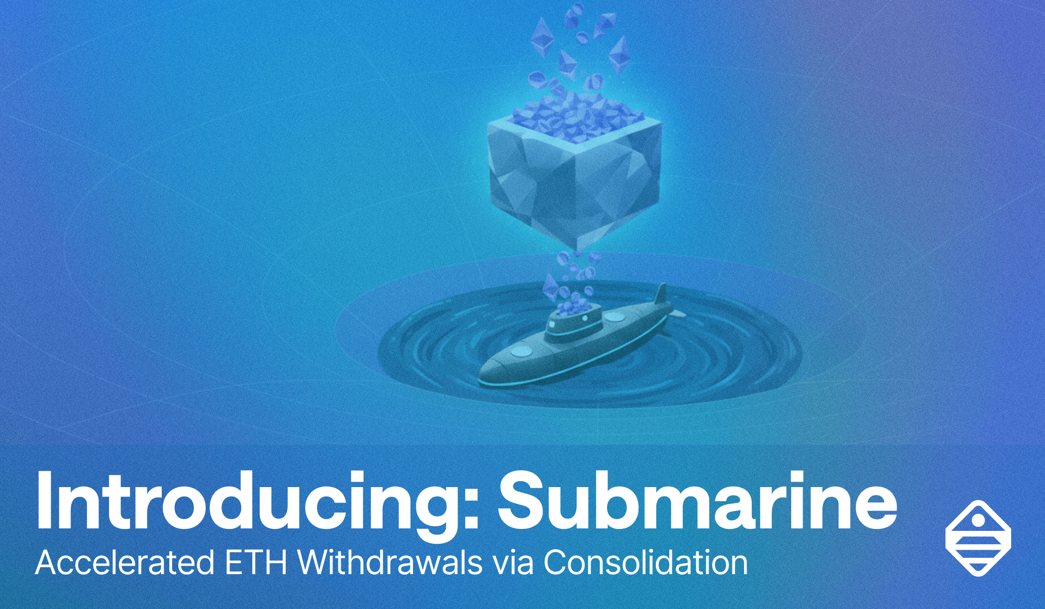 Introducing: Submarine (Accelerated ETH Withdrawals via Consolidation)